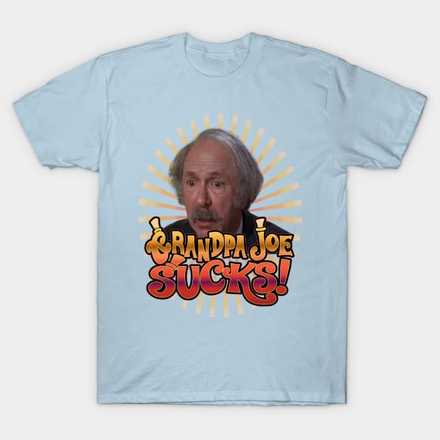 Grandpa Joe Sucks T-Shirt by ILLannoyed 